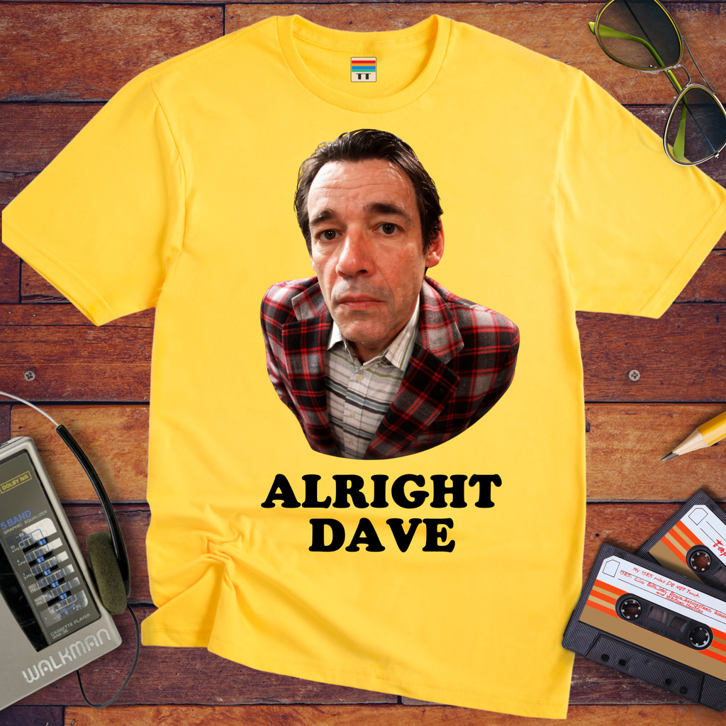 'Alright Dave V2' Funny T-Shirt