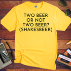 'To beer or not to beer? Shakesbeer'  T-Shirt
