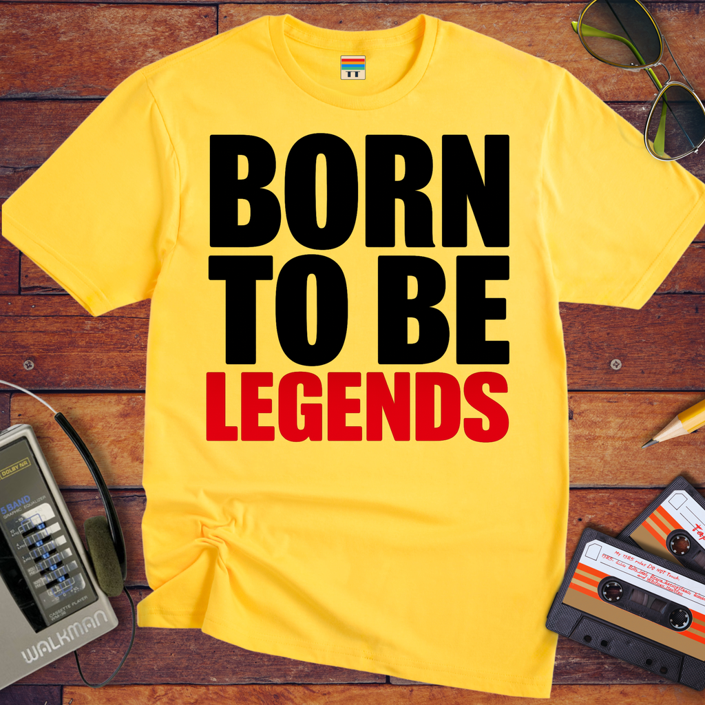 'Born to be legends' Funny T-Shirt