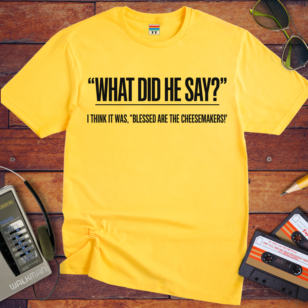 'What Did He Say' Funny T-Shirt