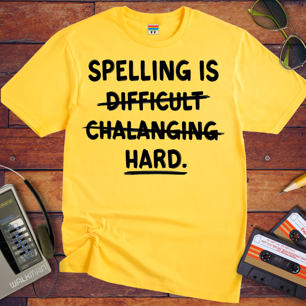 'Spelling is Hard' Funny T-Shirt