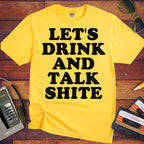 'Let's Drink and Talk Shite' Funny T-Shirt