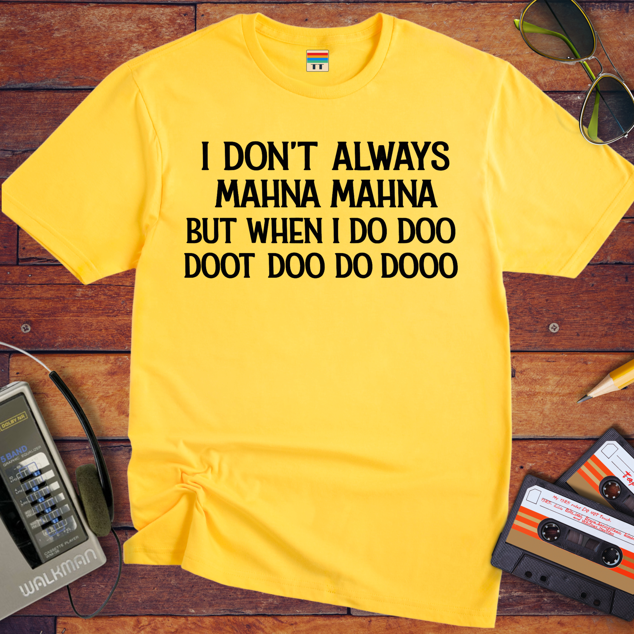 'I Don't Always Mahna Mahna' Funny T-Shirt