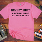 'Grumpy Shirt'  Funny T-Shirt