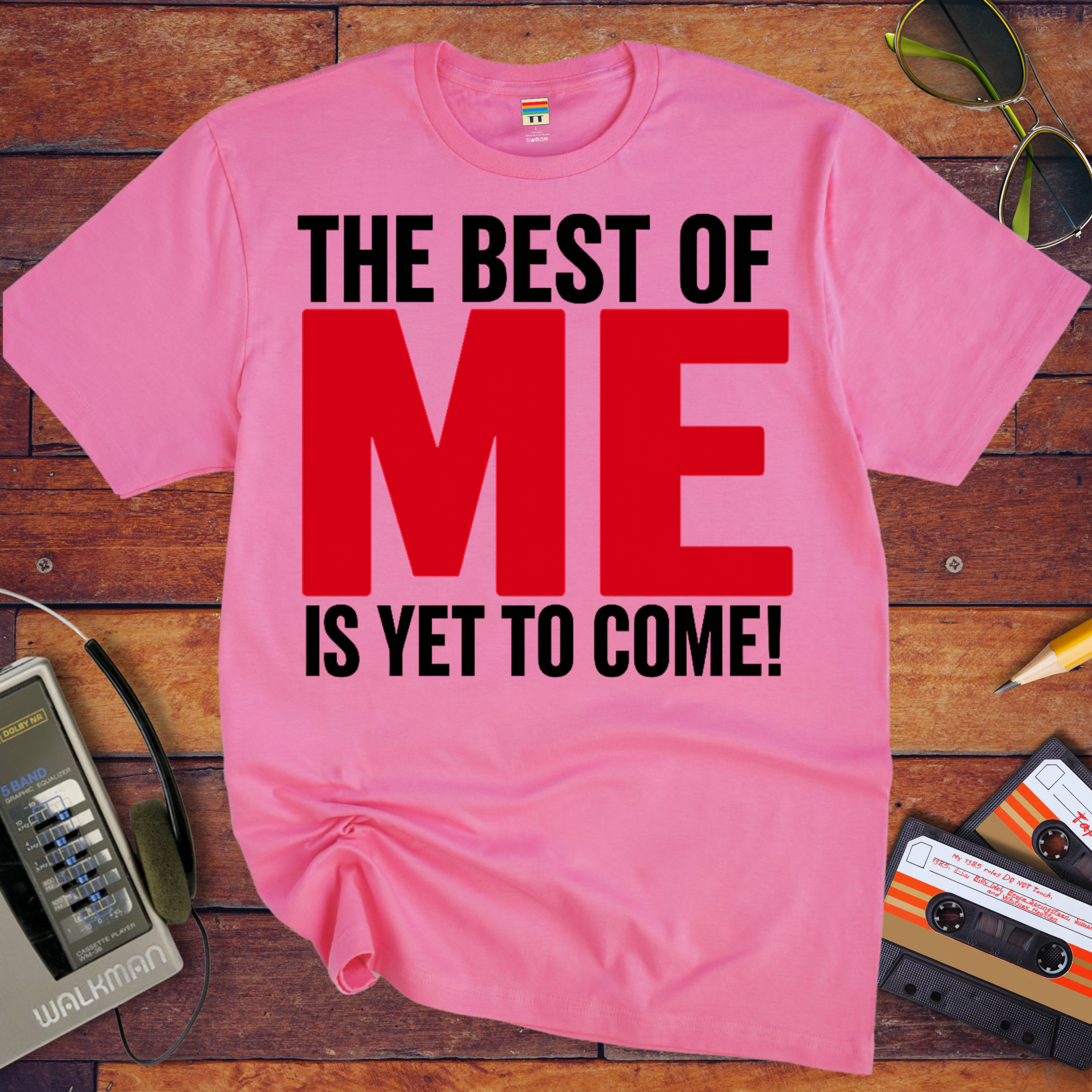 'The Best of Me is yet to come' Funny T-Shirt