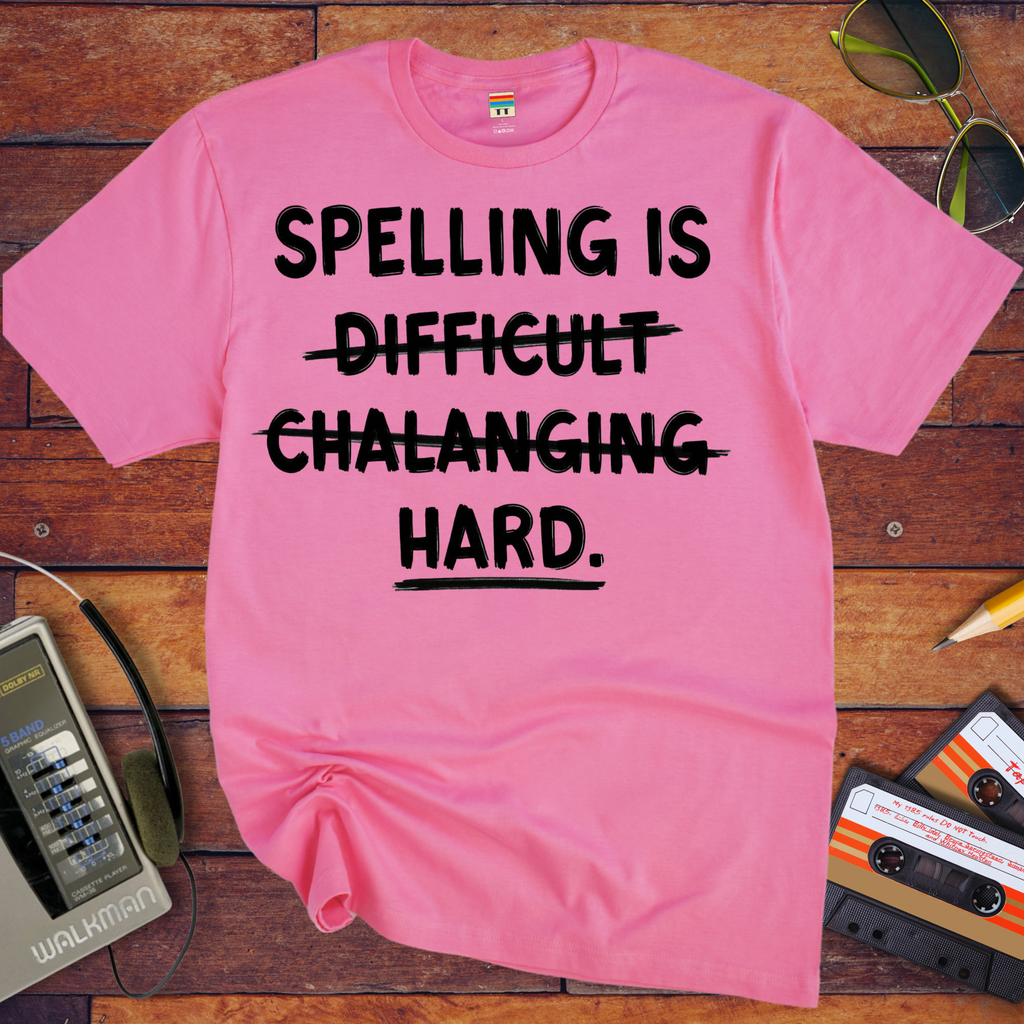 'Spelling is Hard' Funny T-Shirt
