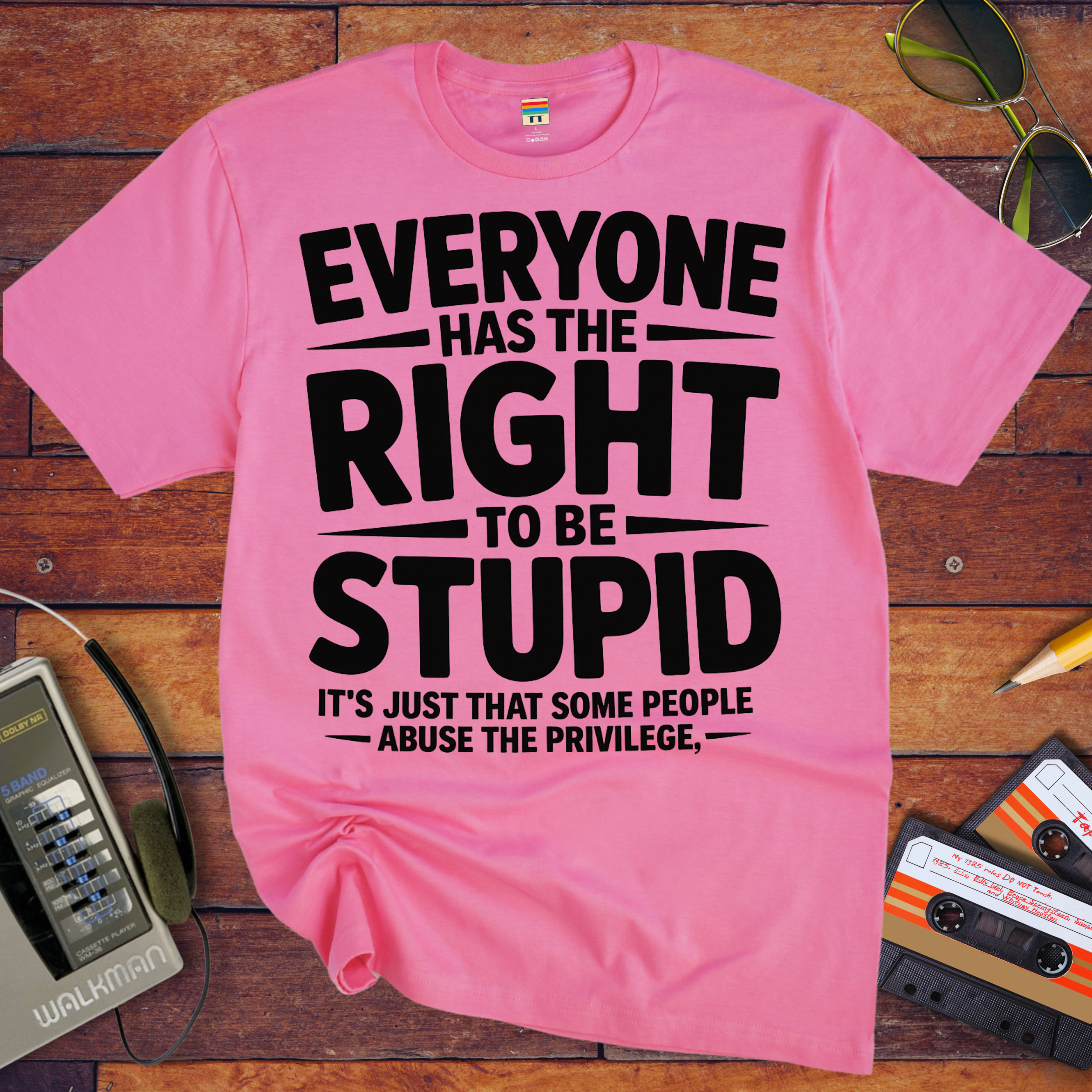 'Everyone Has The Right To Be Stupid' Funny T-Shirt