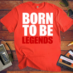 'Born to be legends' Funny T-Shirt