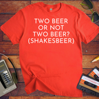 'To beer or not to beer? Shakesbeer'  T-Shirt