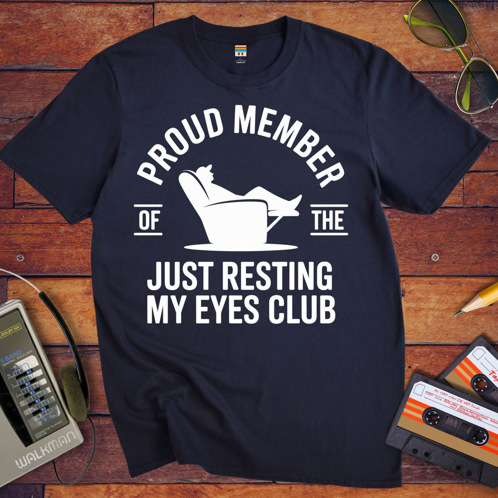 'Proud member of the "Just Resting My Eyes" Club' Funny T-Shirt