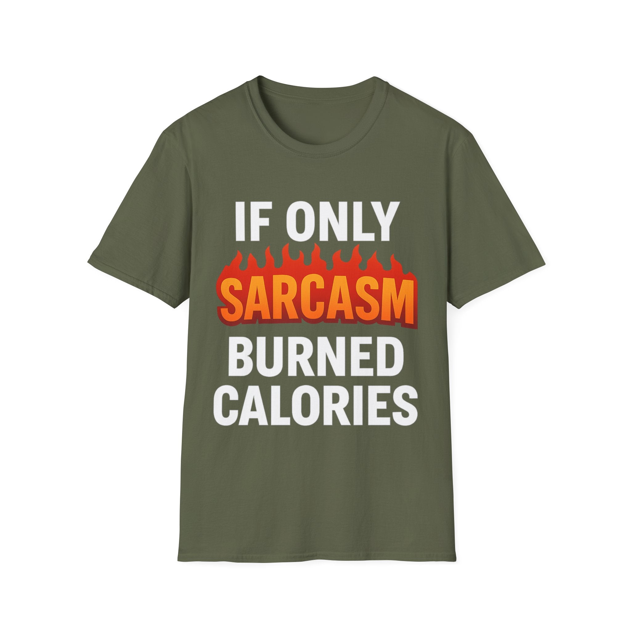 'IF ONLY SARCASM BURNED CALORIES'  Funny T-Shirt