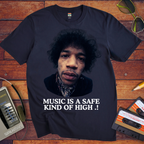'Music is a safe kind of high' Funny T-Shirt