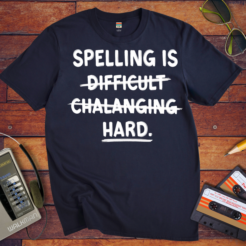 'Spelling is Hard' Funny T-Shirt