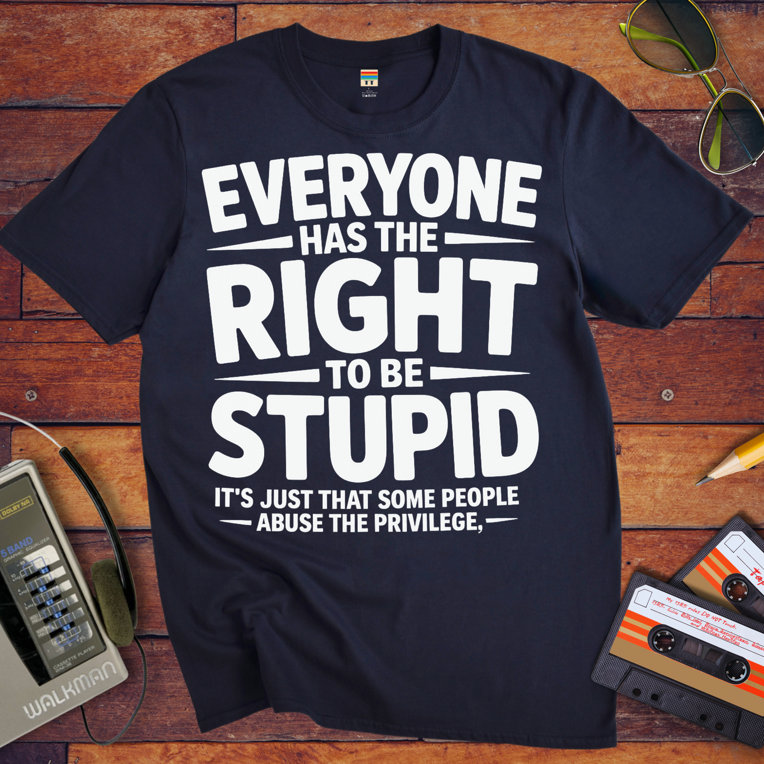 'Everyone Has The Right To Be Stupid' Funny T-Shirt