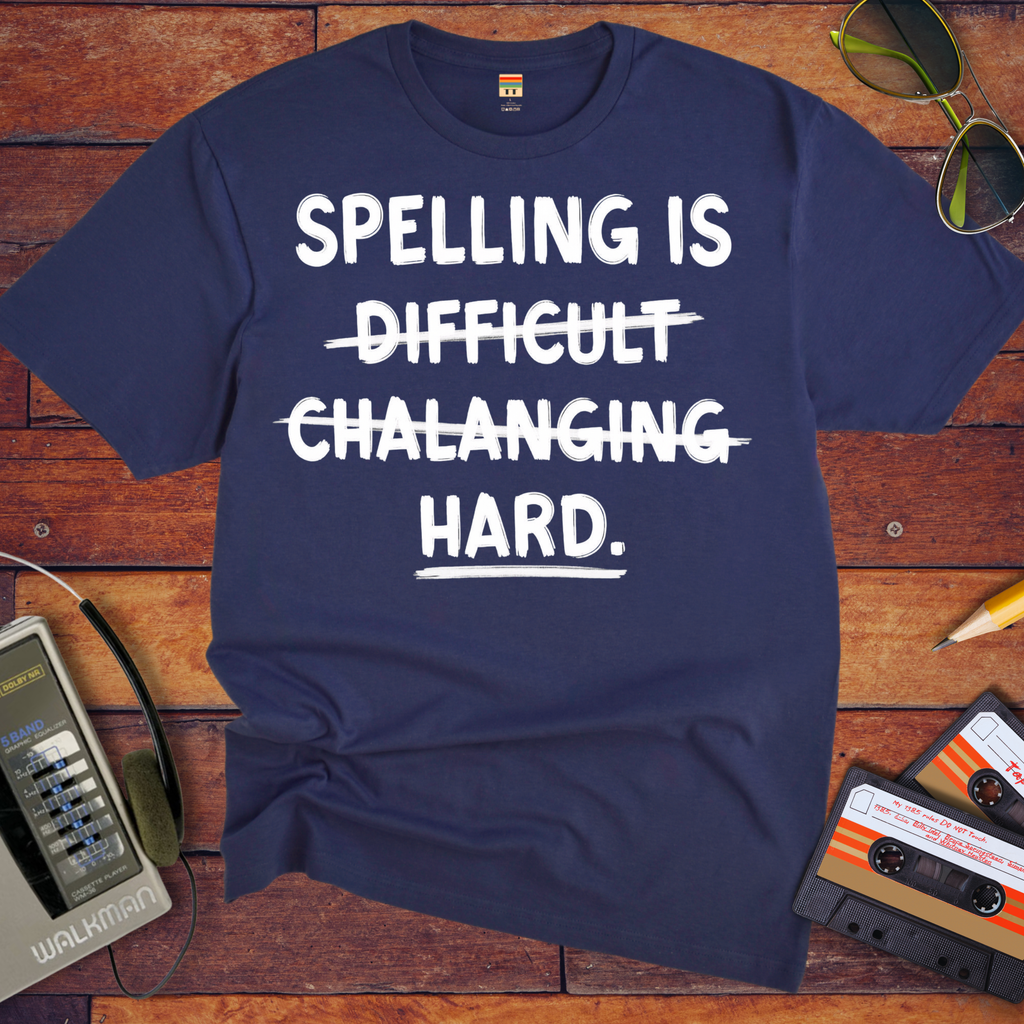 'Spelling is Hard' Funny T-Shirt