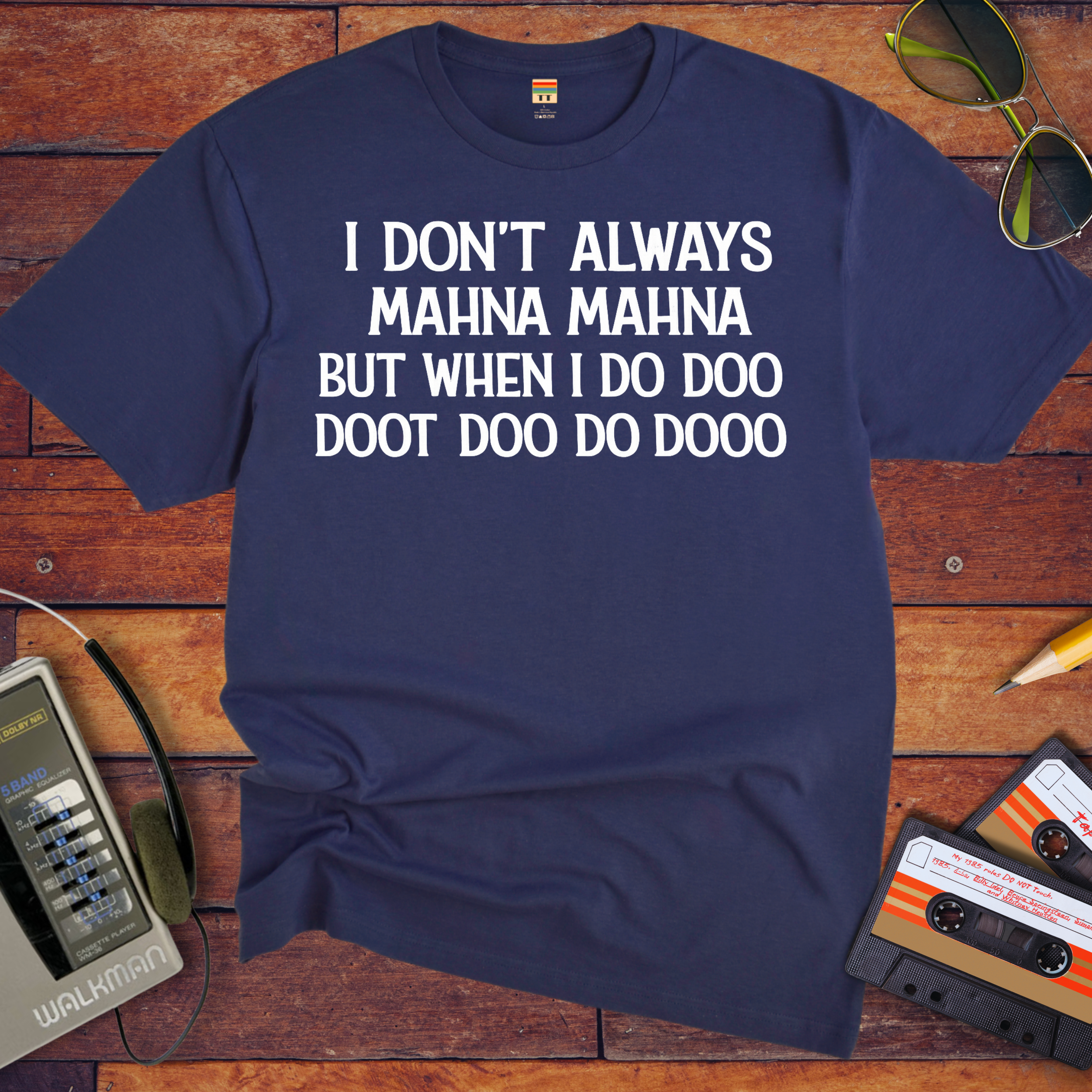 'I Don't Always Mahna Mahna' Funny T-Shirt