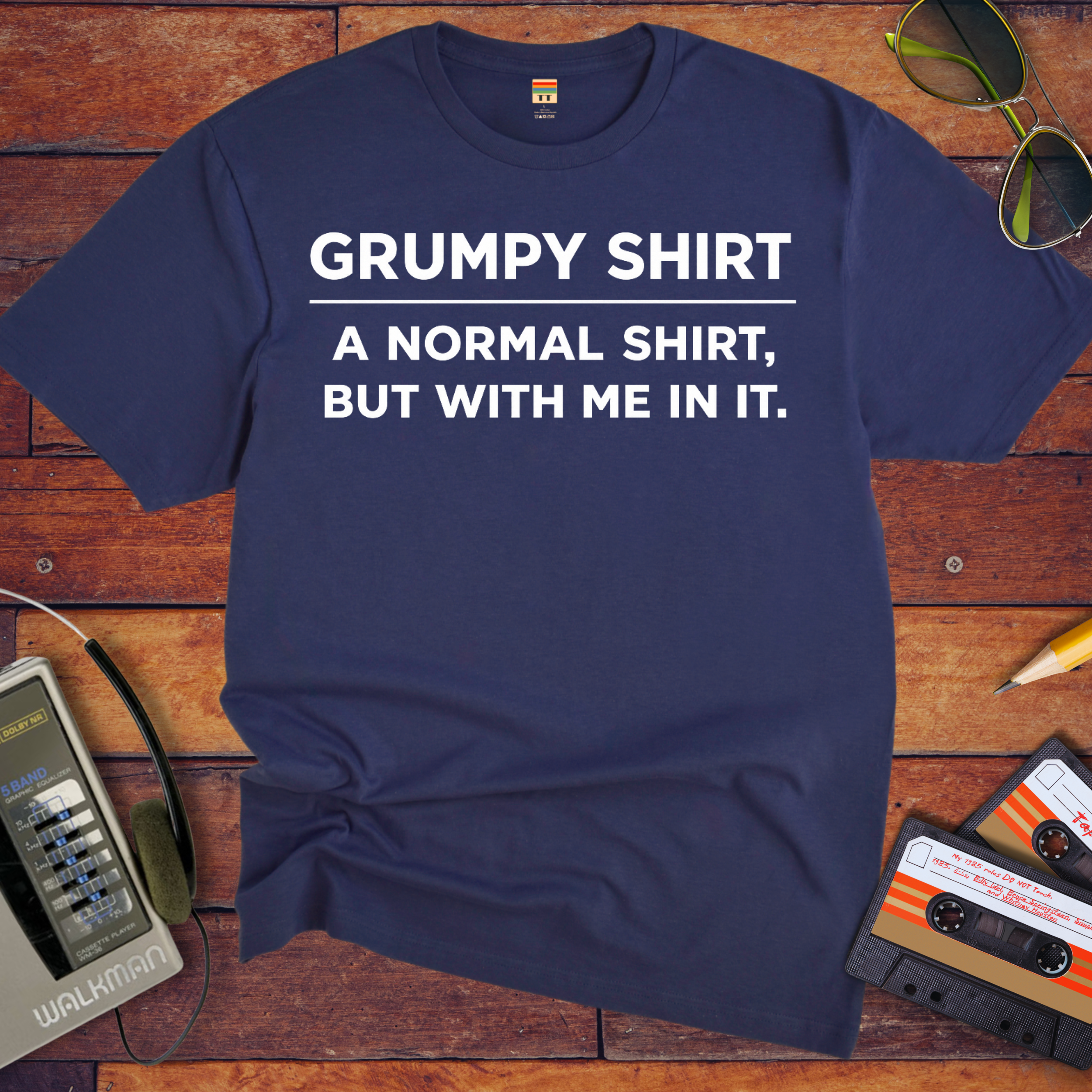 'Grumpy Shirt'  Funny T-Shirt