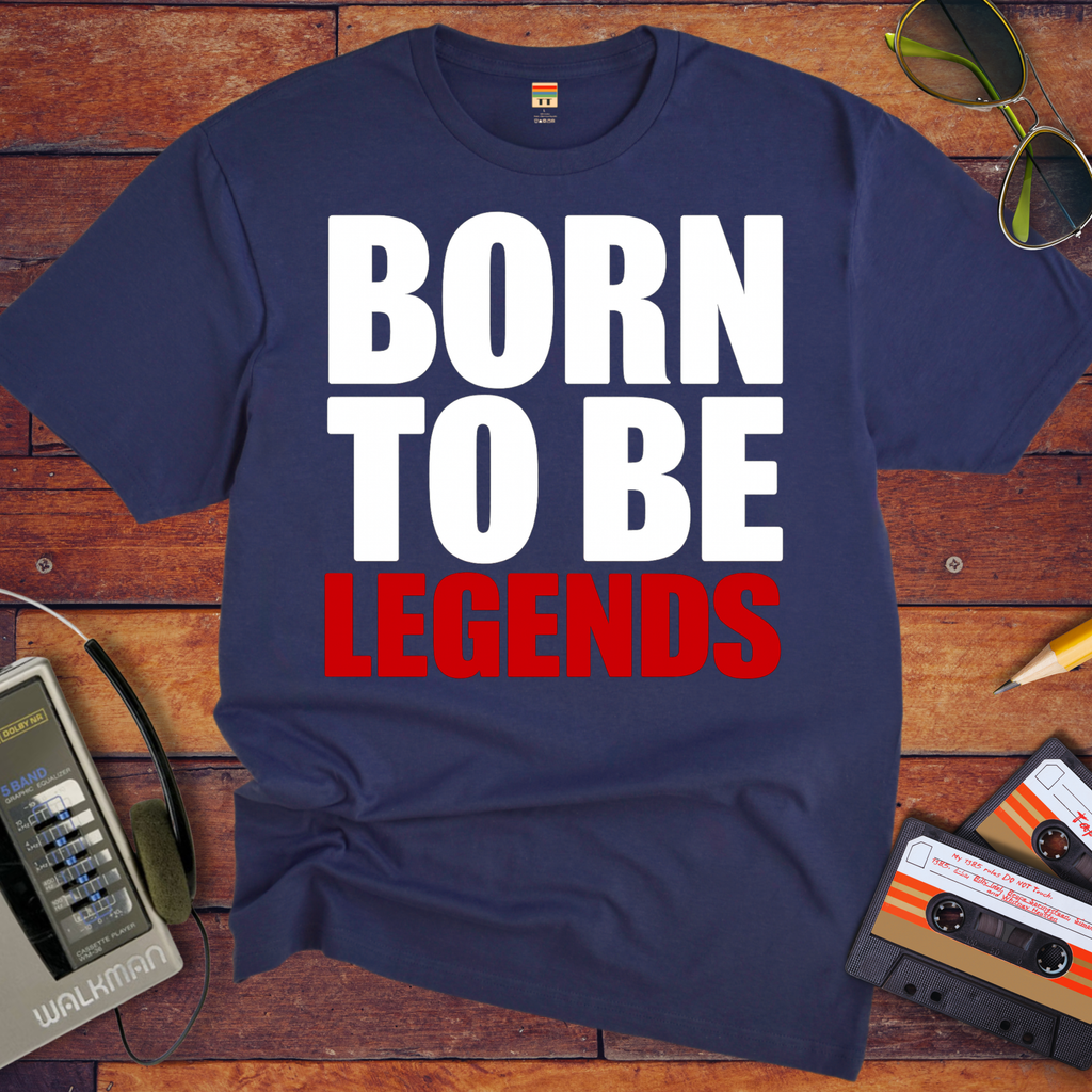'Born to be legends' Funny T-Shirt