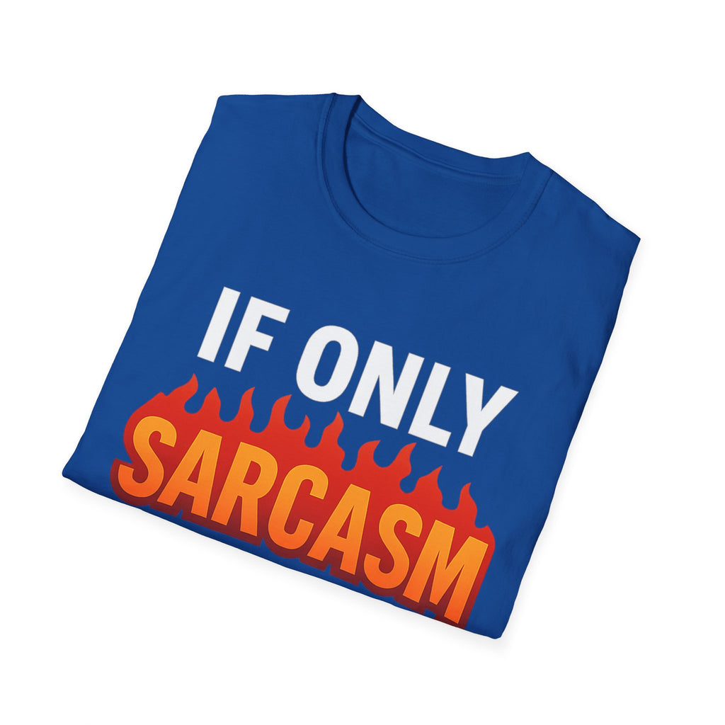 'IF ONLY SARCASM BURNED CALORIES'  Funny T-Shirt