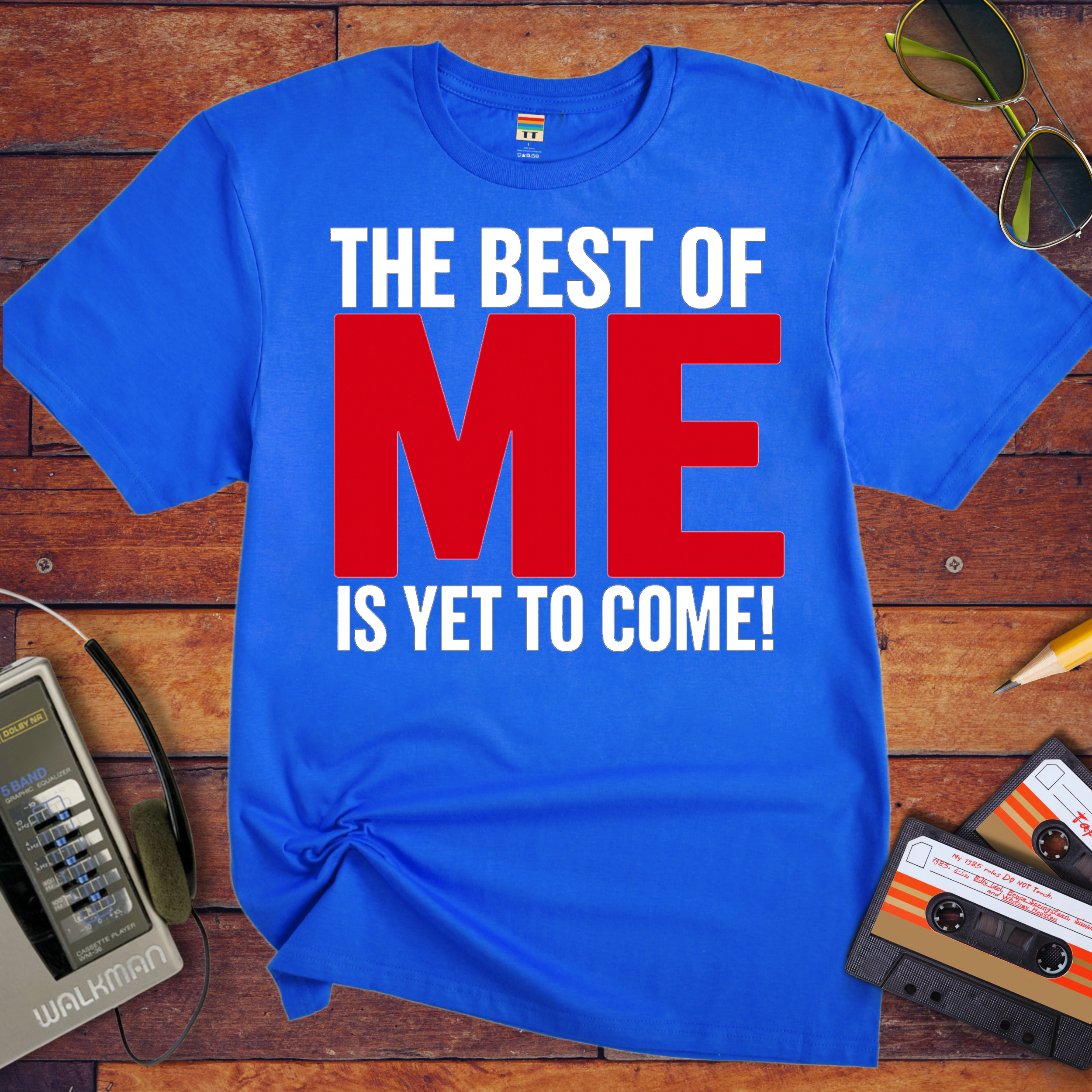'The Best of Me is yet to come' Funny T-Shirt