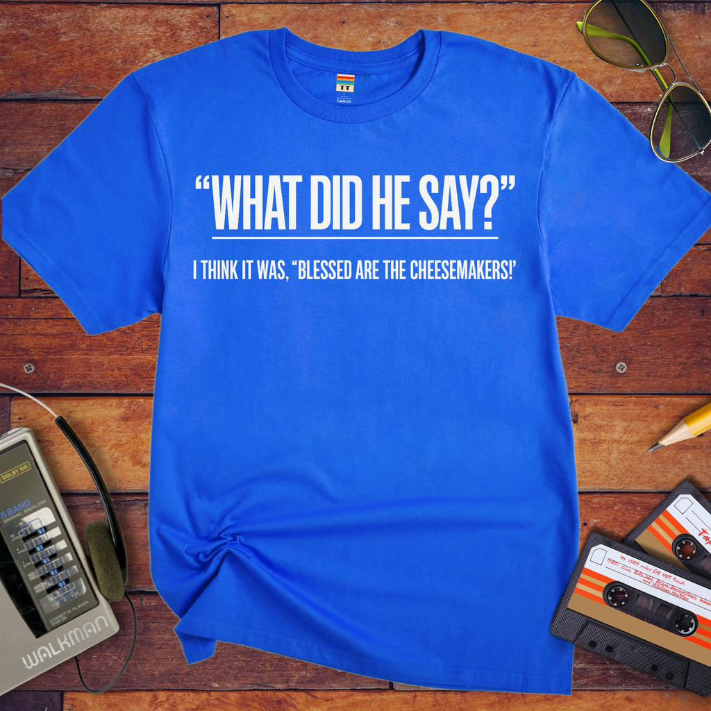 'What Did He Say' Funny T-Shirt