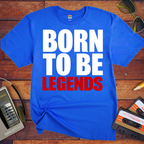 'Born to be legends' Funny T-Shirt