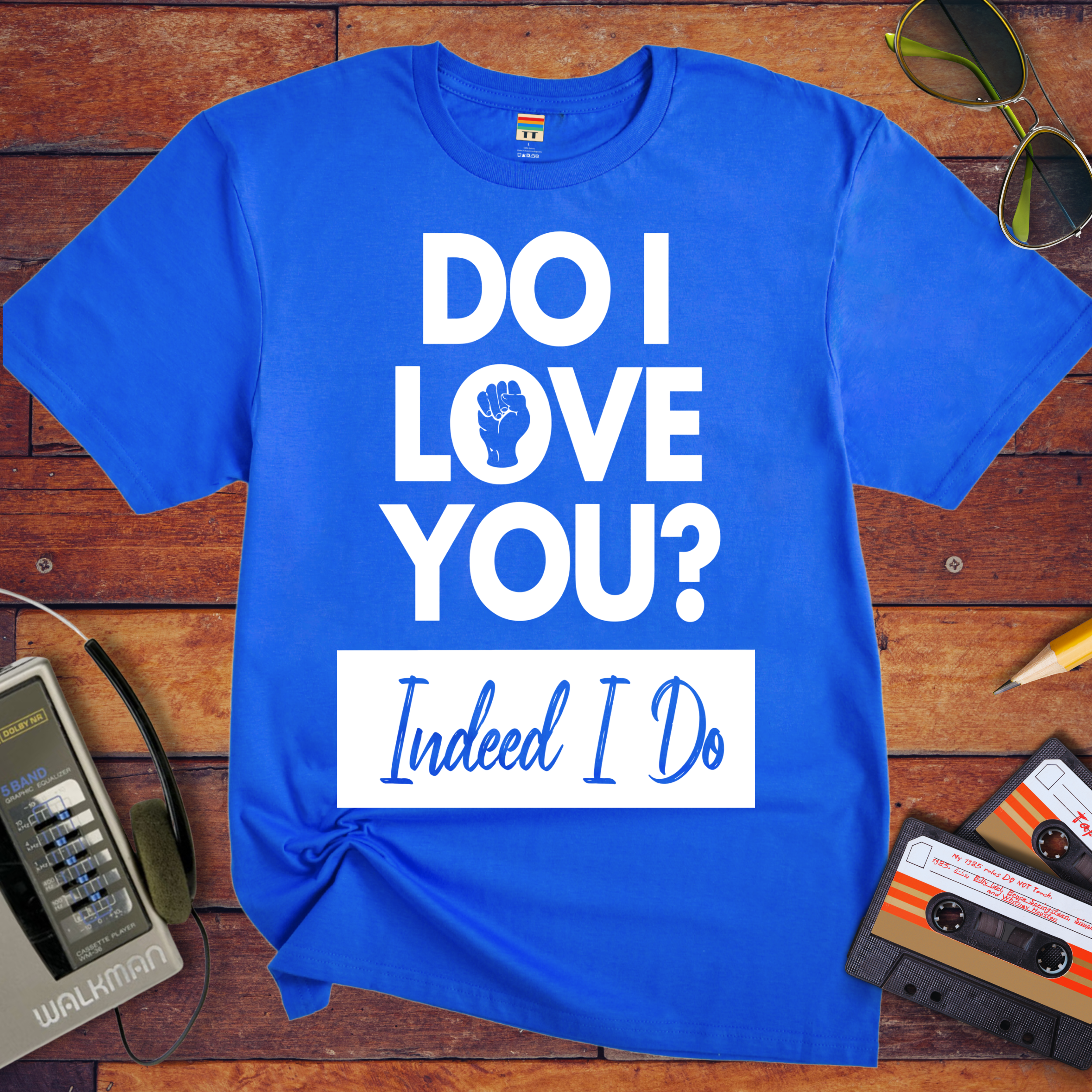 'I love you. Indeed, I do'  T-Shirt