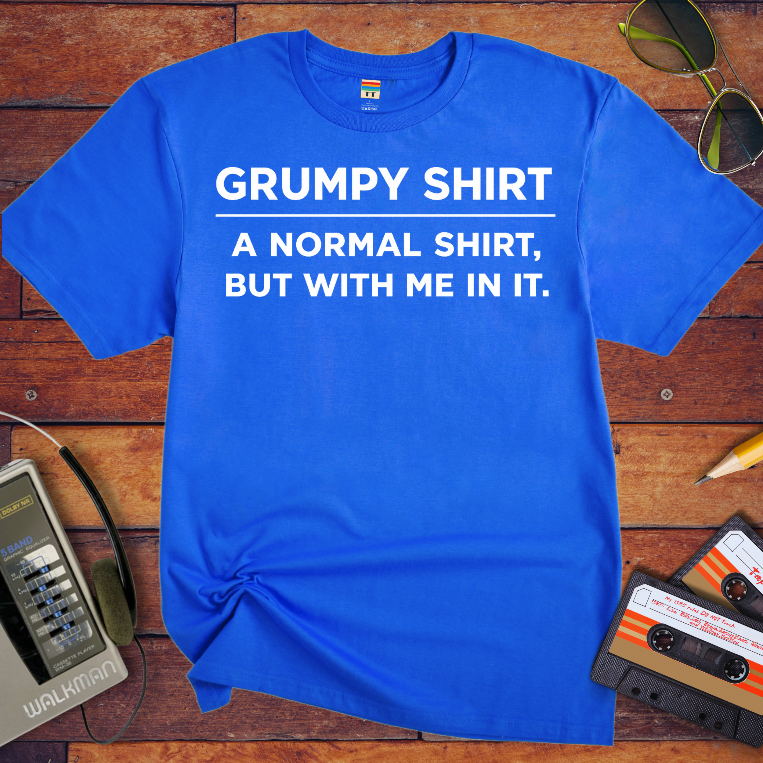 'Grumpy Shirt'  Funny T-Shirt