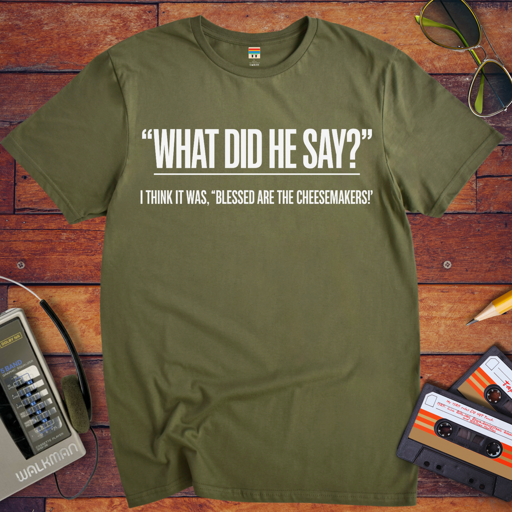 'What Did He Say' Funny T-Shirt