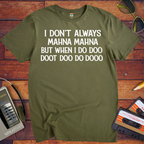 'I Don't Always Mahna Mahna' Funny T-Shirt