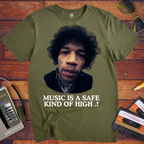 'Music is a safe kind of high' Funny T-Shirt