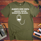 'Always Give 100% ' Funny T-Shirt