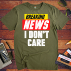 ' Breaking news: I don't care ' Funny T-Shirt