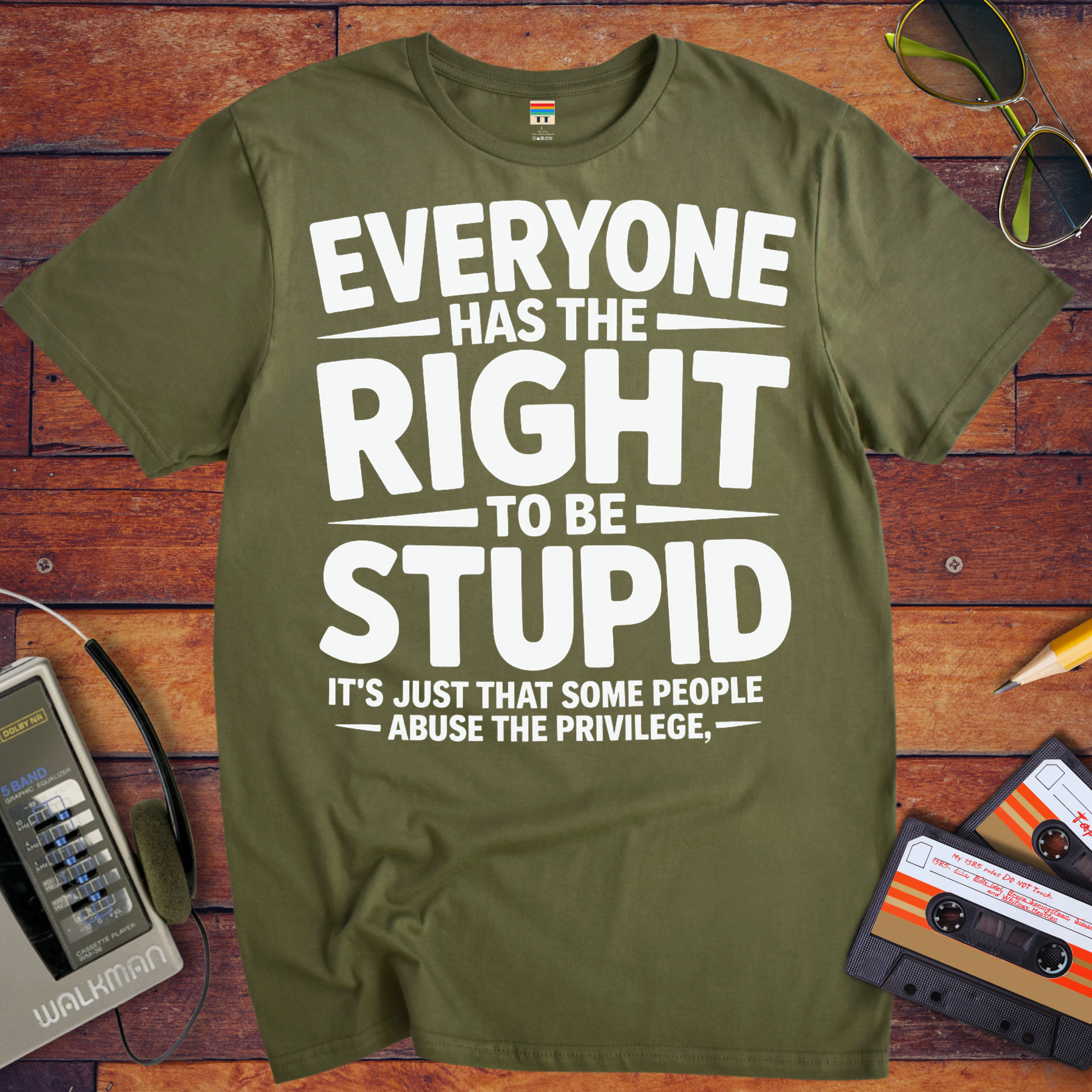 'Everyone Has The Right To Be Stupid' Funny T-Shirt