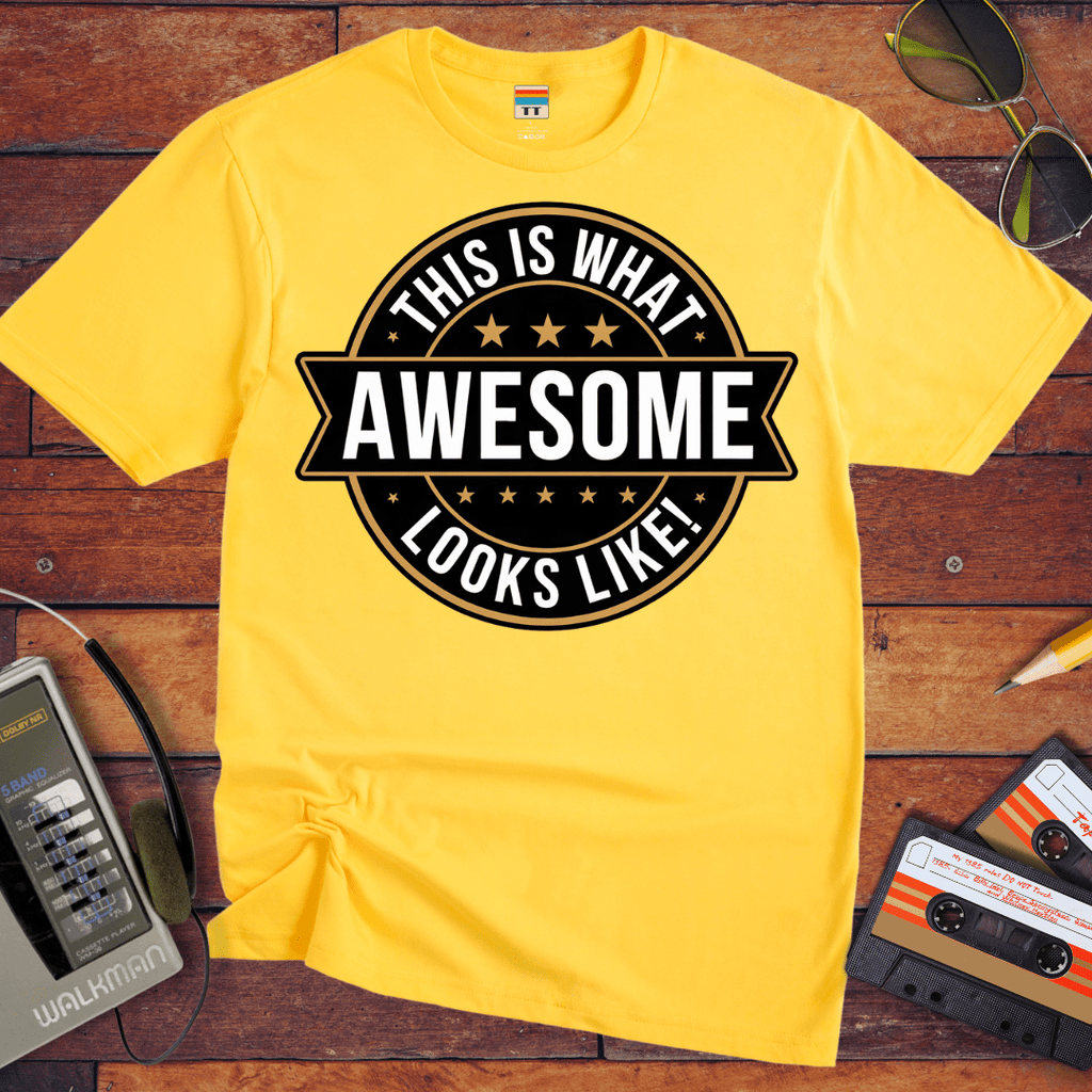 "This is what awesome looks like" T-Shirt