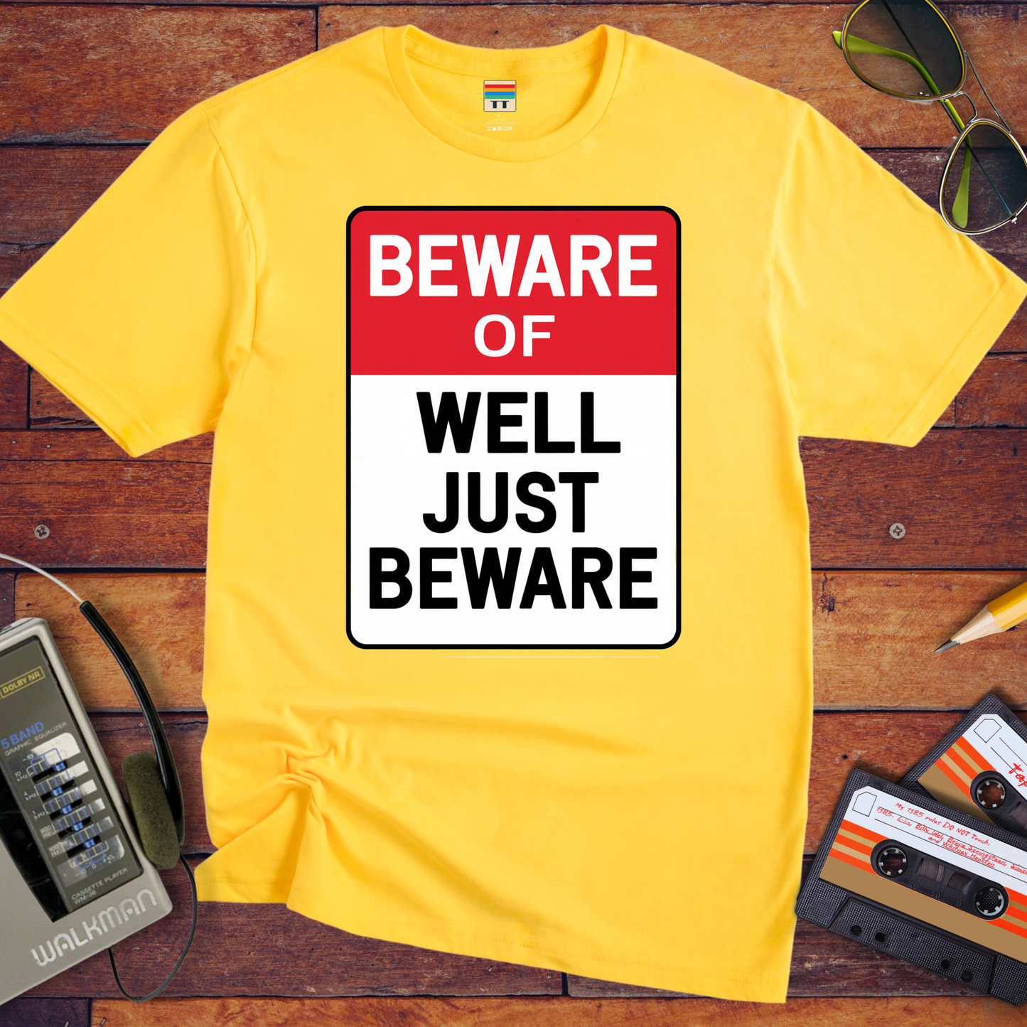 " Beware of well, just beware" T-Shirt