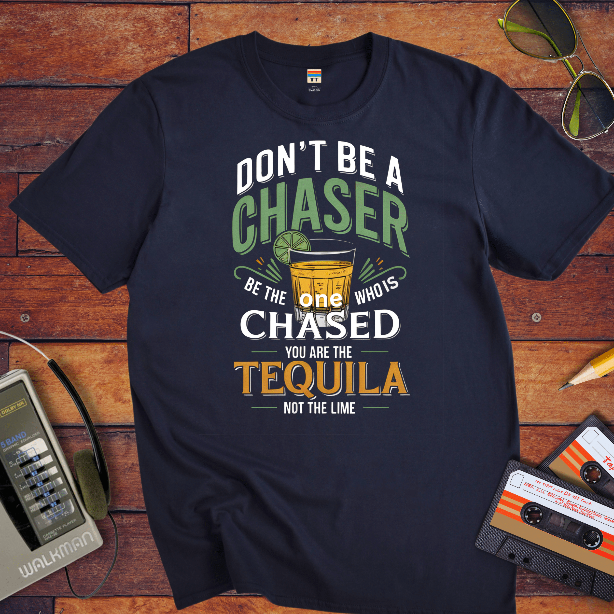 "Don't be a chaser" Funny T-Shirt