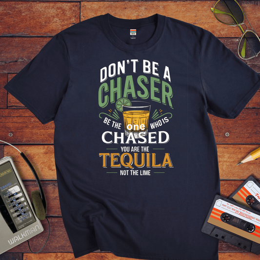 "Don't be a chaser" T-Shirt