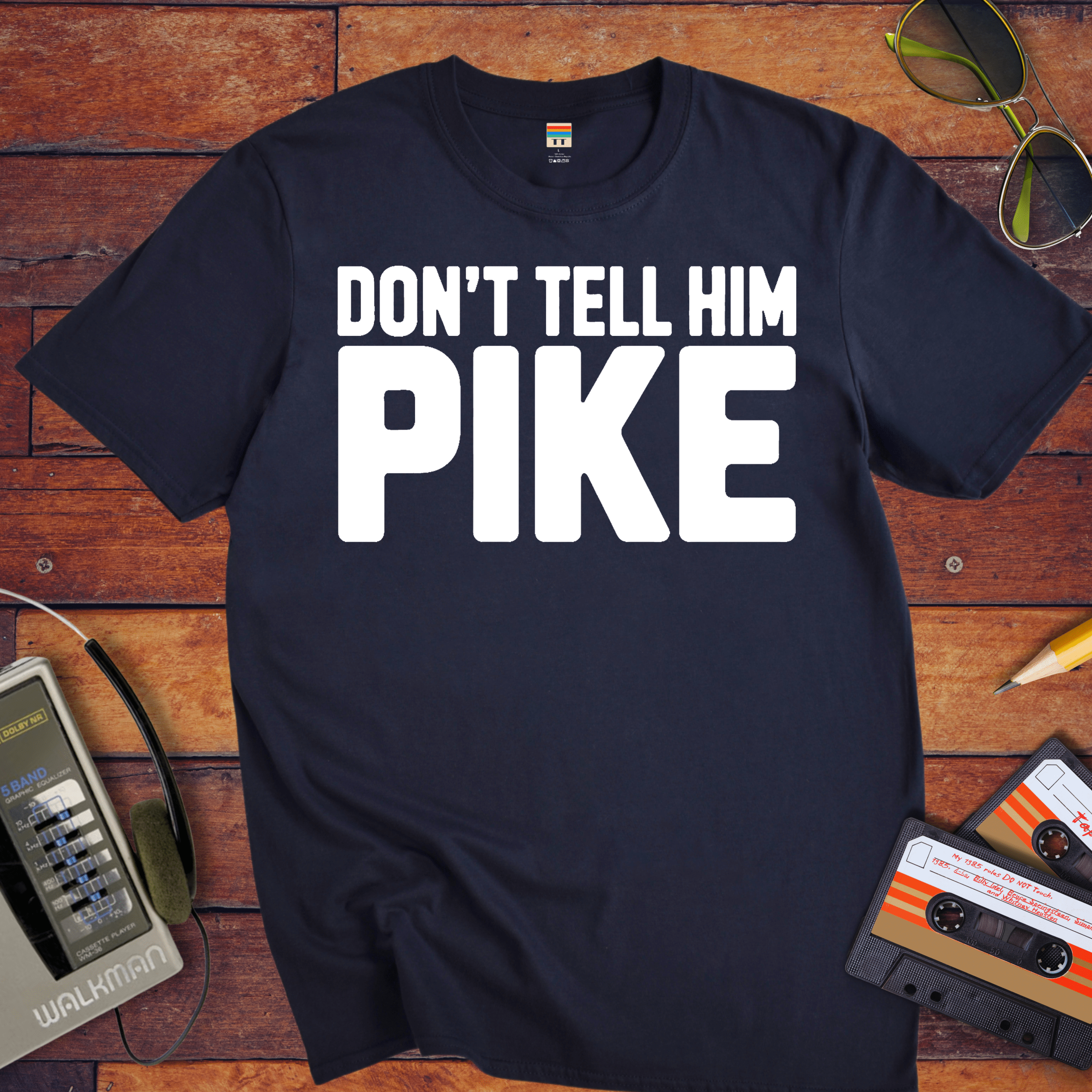 'Don't tell him Pike' T-Shirt