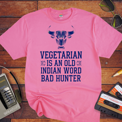 "VEGETARIAN' is an old Indian word for 'BAD HUNTER" T-Shirt