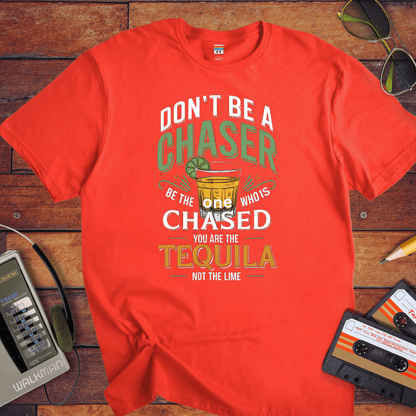 "Don't be a chaser" T-Shirt