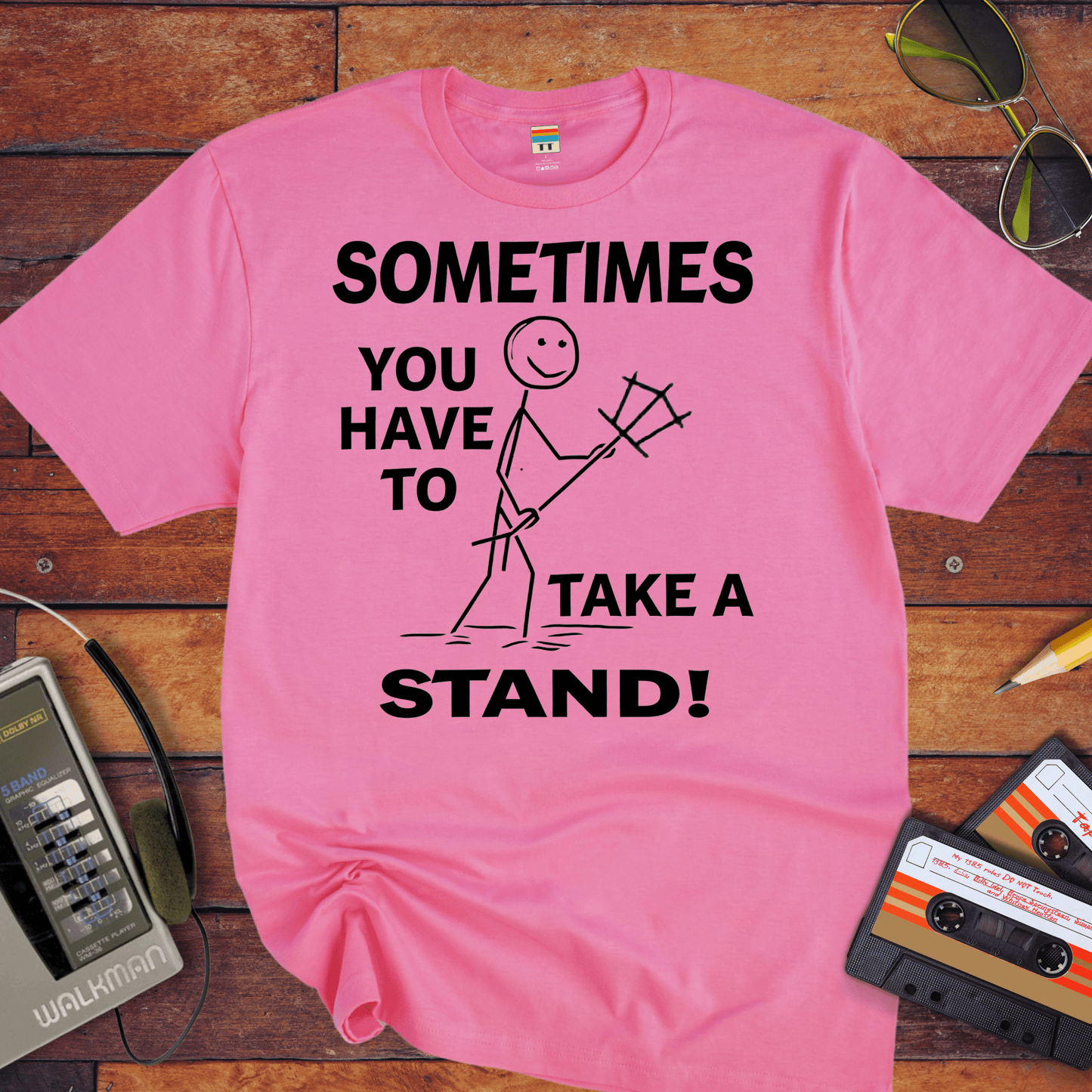 "Sometimes you have to take a stand" T-Shirt