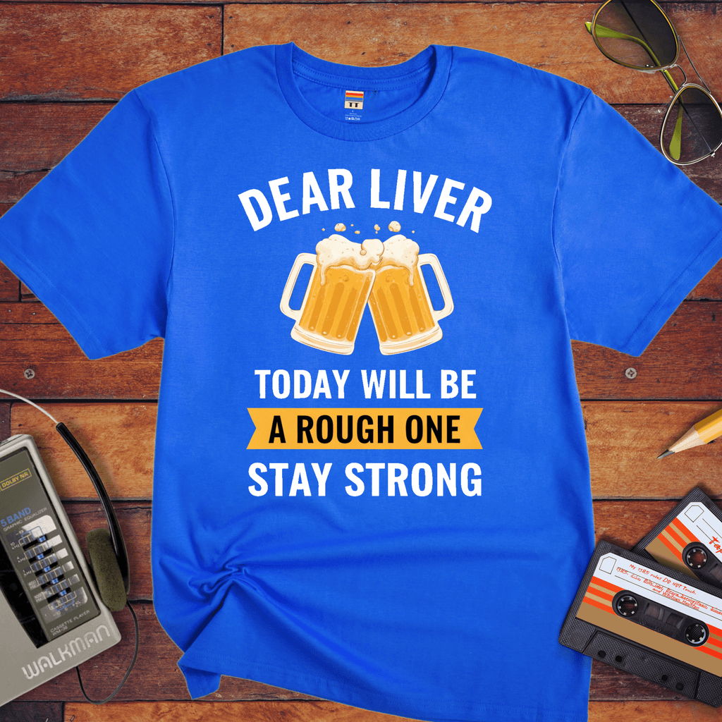 " Dear Liver " Funny T-Shirt