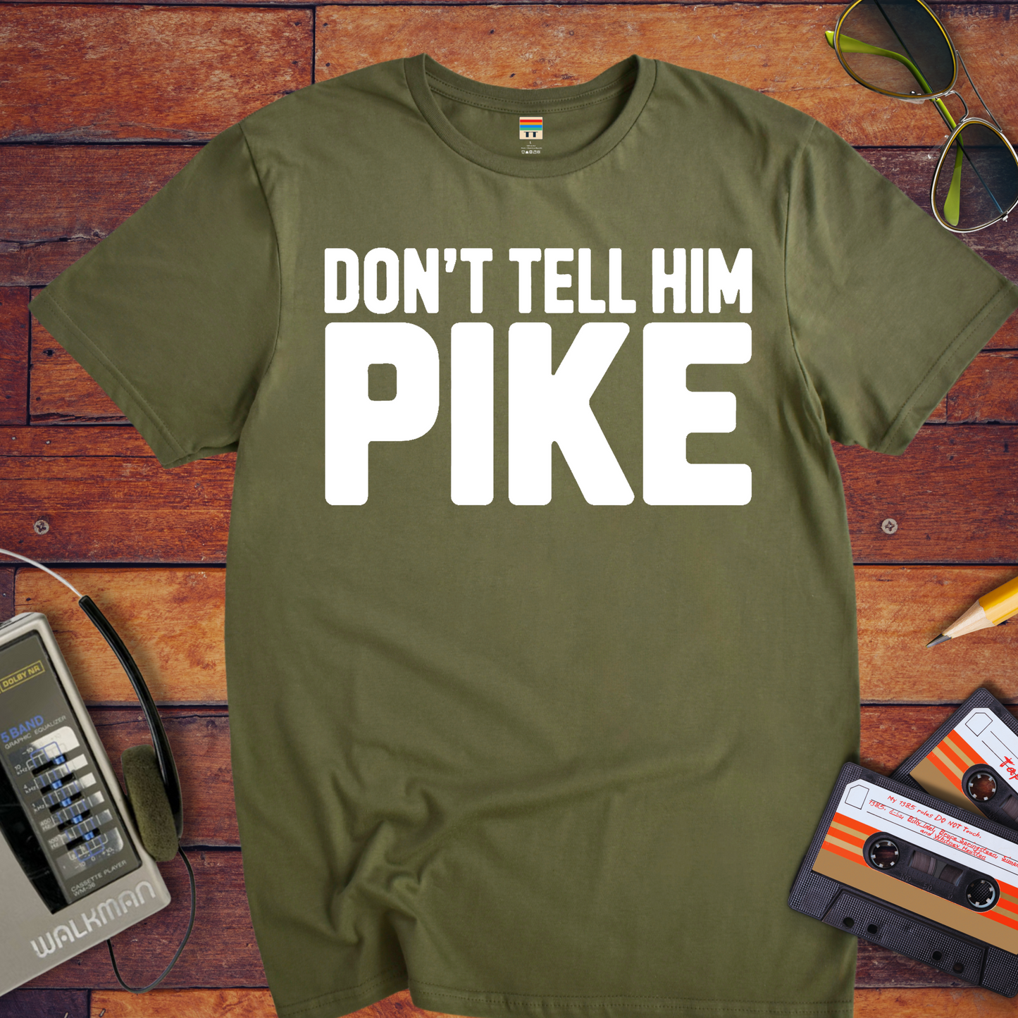 " Don't tell him Pike" T-Shirt