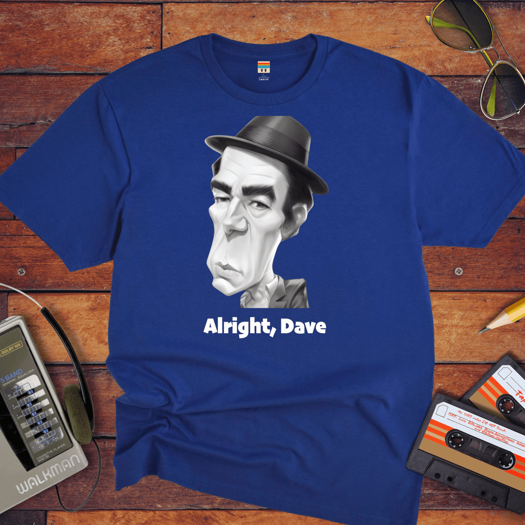 "Alright, Dave" T-Shirt