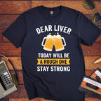 " Dear Liver " Funny T-Shirt