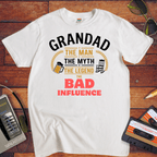 "Grandad, the man, the myth, the legend the bad influence. " Funny T-Shirt
