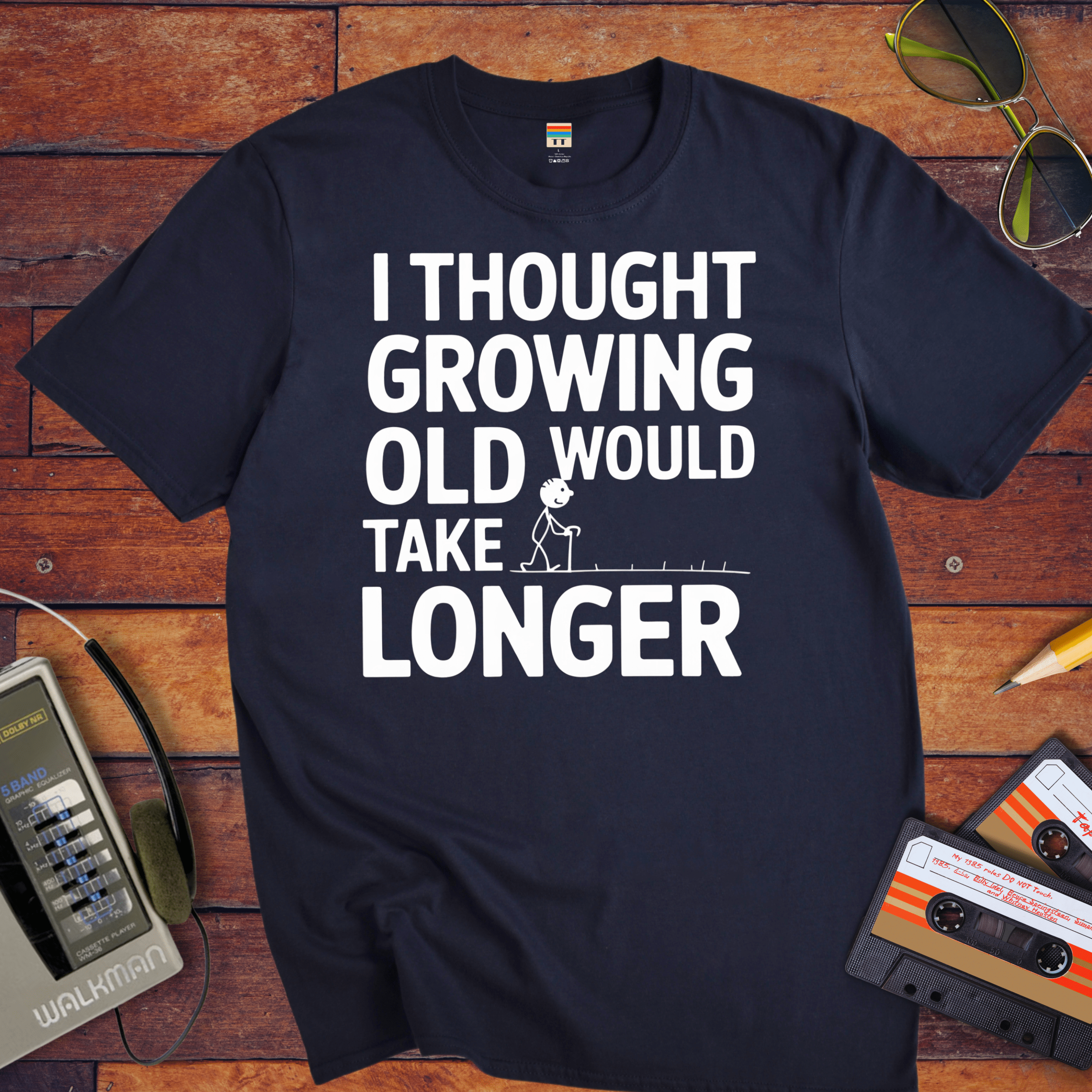 "I THOUGHT GROWING OLD WOULD TAKE LONGER" T-Shirt