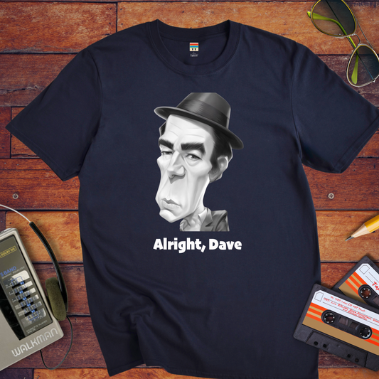 "Alright, Dave" T-Shirt