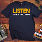 'Listen Can You Smell That?' Funny T-Shirt